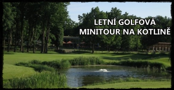 Letní golfová minitour na Kotlině - turnajové fee 18 jamek, oběd, občerstvení , vše jen za 595 Kč - 17.9. 2014