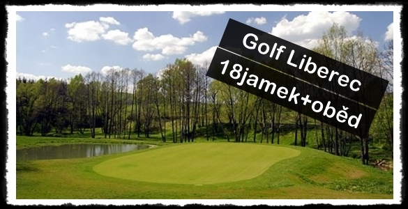 Golf Club Liberec - fee 18 jamek s obědem za parádních 550 kaček