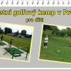 Dětský golfový kemp v Lahovicích - golfové prázdniny pro děti 5-15 let - 4 turnusy