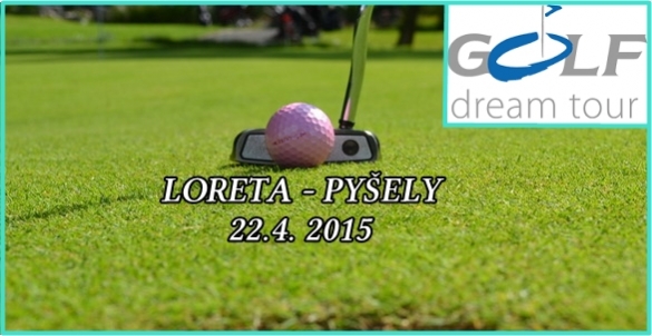 Golf Dream Tour - Loreta Pyšely 22.4.2015 - fee, snídaně, oběd po hře, sleva 40%, JEN 4 MÍSTA